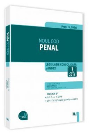 Noul Cod penal. Legislatie consolidata si INDEX – 1 aprilie 2015