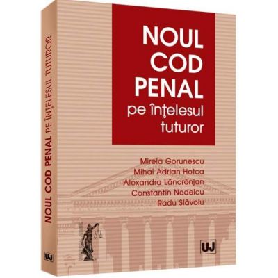 Noul cod penal pe intelesul tuturor - Mirela Gorunescu