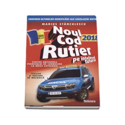 Noul cod rutier 2018 pe intelesul tuturor in vederea obtinerii permisului de conducere auto pentru TOATE CATEGORIILE (Contine notiuni de mecanica)