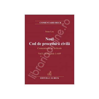 Noul Cod de procedura civila. Comentariu pe articole . Volumul I. Articolele 1-449