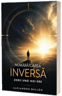 Numaratoarea inversa. Zorii unei noi ere Numaratoarea inversa. Zorii unei noi ere