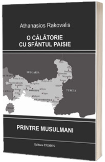 O calatorie cu Sfantul Paisie printre musulmani. Ediția a II-a