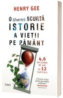 O (foarte) scurta istorie a vietii pe Pamant. 4,6 miliarde de ani in 12 capitole