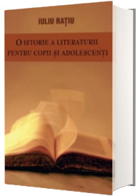 O istorie a literaturii pentru copii si adolescenti