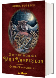 O istorie secreta a Tarii Vampirilor - Volumul 1 - Cartea Pricoliciului