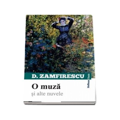 O muza si alte nuvele -  Duiliu Zamfirescu (colectia Hoffman Clasic)