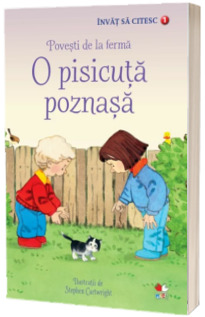 O pisicuta poznasa - Povesti de la ferma. Colectia Invat sa citesc (Nivelul 1)