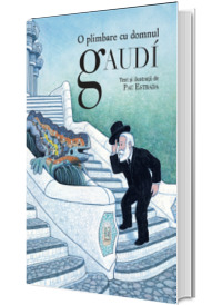 O plimbare cu domnul Gaudi O plimbare cu domnul Gaudi