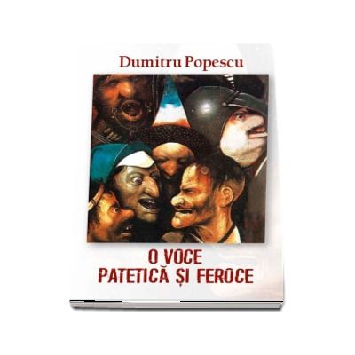 O voce patetica si feroce - Dumitru Popescu