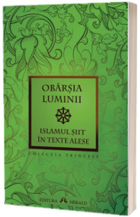 Obarsia luminii - Islamul siit in texte alese