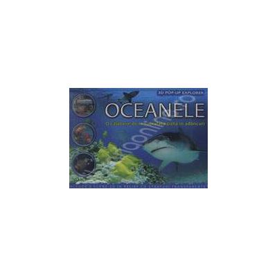 Oceanele. O calatorie de la suprafata pana in adancuri