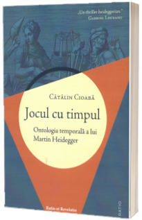 ocul cu timpul. Ontologia temporala a lui Martin Heidegger
