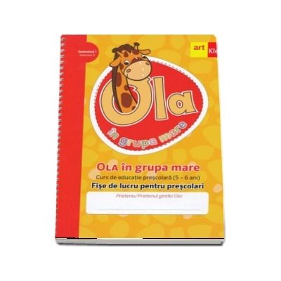 OLA in grupa mare. Fise de lucru pentru prescolari. Semestrul 1. Vol 2. Grupa Mare