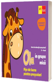 Ola in grupa mica. Fise de lucru pentru prescolari. Semestrul 1, volumul 2