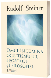 Omul in lumina ocultismului, teosofiei si filosofiei