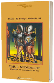 Omul nedumerit. Crestinul in societatea de azi