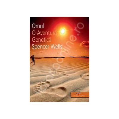 Omul. O aventura genetica