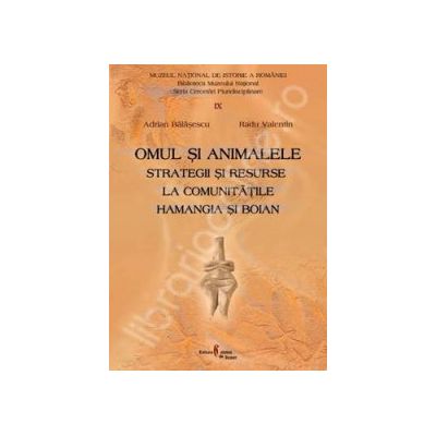 Omul si animalele. Strategii si resurse la comunitatile Hamangia si Boian