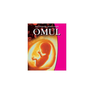 Enciclopedia pentru copii - Omul