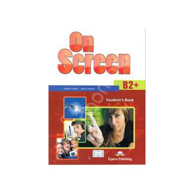 On Screen B2+, Students Book. Manual pentru clasa a X-a - Editie veche