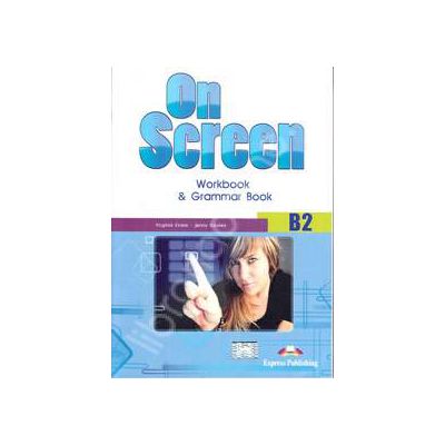 On Screen B2, Workbook and Grammar Book, pentru clasa a IX-a