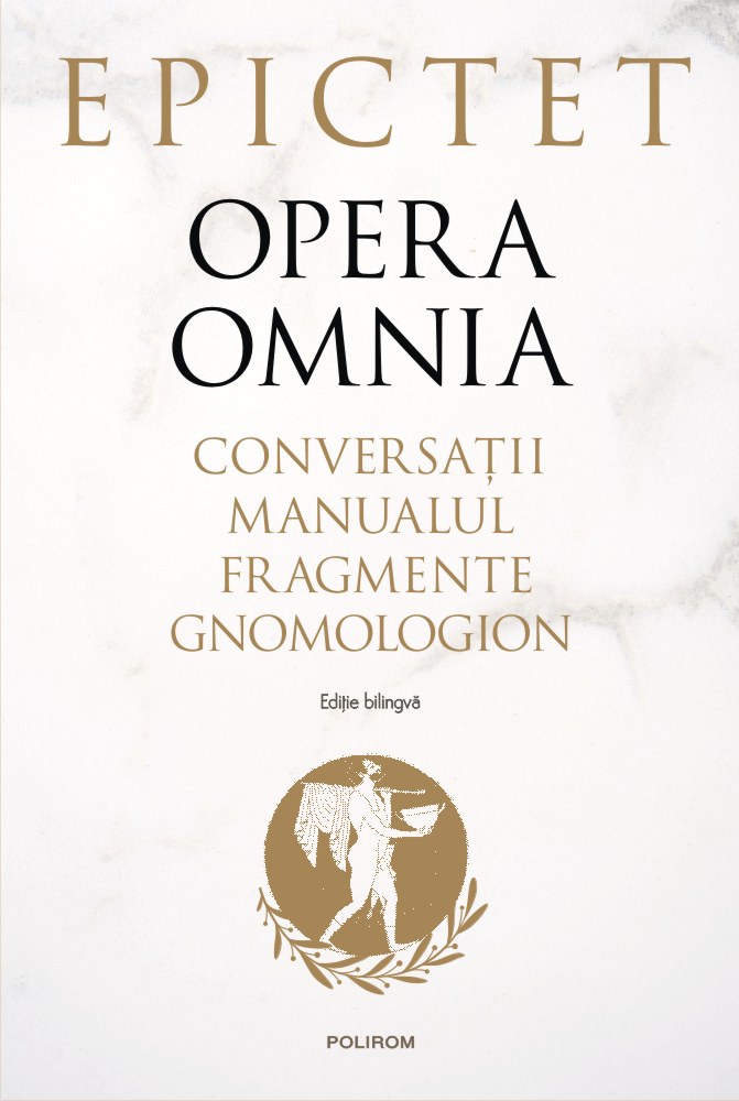 Opera omnia. Conversatii. Manualul. Fragmente. Gnomologion