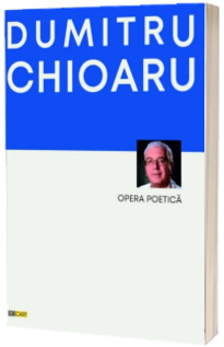 Opera poetica - Chioaru Dumitru