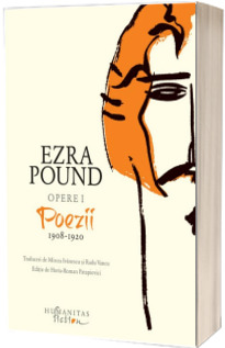 Opere Volumul I. Poezii 1908-1920 - Pound Ezra