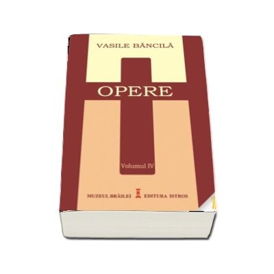Opere. Volumul IV