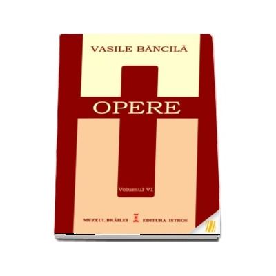 Opere. Volumul VI