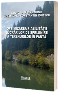 Optimizarea fiabilitatii lucrarilor de sprijinire a terenurilor in panta