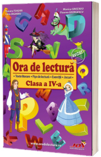 Ora de lectura, clasa a IV-a. Texte literare, fise de lectura, exercitii, jocuri.
