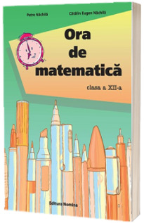 Ora de matematica, clasa a XII-a