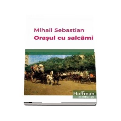 Orasul cu salcami - Mihail Sebastian