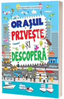 Orasul. Priveste si descopera