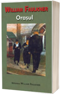 Orasul - William Faulkner