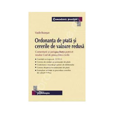 Ordonanta de plata si cererile de valoare redusa. Comentarii si jurisprudenta potrivit noului Cod de procedura civila