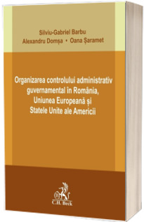 Organizarea controlului administrativ guvernamental in Romania, Uniunea Europeana si Statele Unite ale Americii