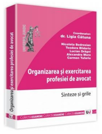 Organizarea si exercitarea profesiei de avocat - Sinteze si grile