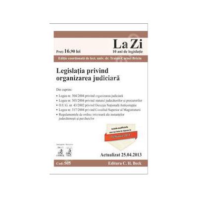 Legislatia privind organizarea judiciara (actualizat la 25.04.2013)