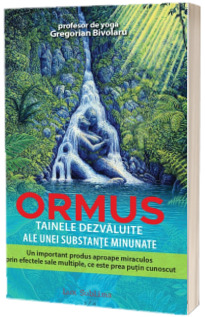 Ormus. Tainele dezvaluite ale unei substante minunate