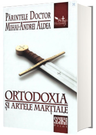 Ortodoxia si artele martiale Ortodoxia si artele martiale