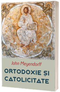 Ortodoxie si Catolicitate