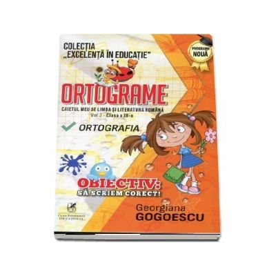 Ortograme. Caietul meu de limba si literatura romana. Ortografia. Volumul 2, clasa a III-a