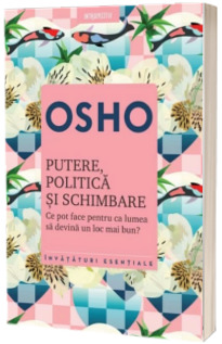 Osho. Putere, politica si schimbare