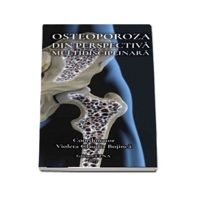 Osteoporoza din perspectiva multidisciplinara - Coordonator Violeta Claudia Bojinca