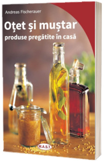 Otet si mustar, produse pregatite in casa