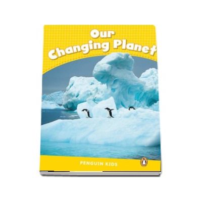 Our Changing Planet CLIL - Penguin Kids, level 6