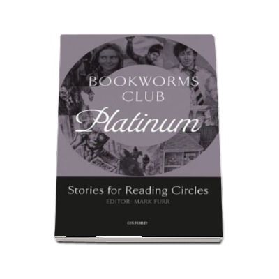 Oxford Bookworms Club Stories for Reading Circles Stages 4 and 5 Platinum