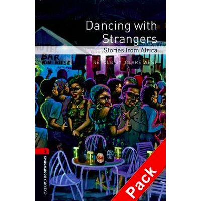 Oxford Bookworms Library: Level 3:: Dancing with Strangers: Stories from Africa audio CD pack